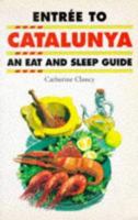 Entree to Catalunya: An Eat and Sleep Guide 1899163042 Book Cover