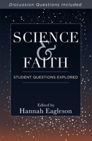 Science and Faith: Student Questions Explored 1683072367 Book Cover