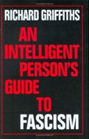 An Intelligent Person's Guide to Fascism 0715629182 Book Cover