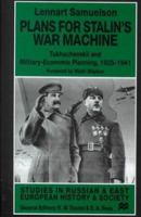 Plans For Stalin's War Machine: Tukhachevskii and Military-Economic Planning, 1925-1941 (Studies in Russian & Eastern European History) 031222527X Book Cover