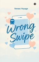 Wrong Swipe: A Modern Love Story in the Age of Endless Options 9334449306 Book Cover