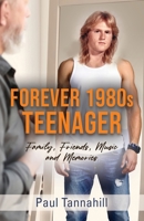 Forever 1980s Teenager: Family, Friends, Music and Memories 1959623370 Book Cover