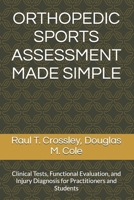 ORTHOPEDIC SPORTS ASSESSMENT MADE SIMPLE: Clinical Tests, Functional Evaluation, and Injury Diagnosis for Practitioners and Students B0FLQP6NGK Book Cover