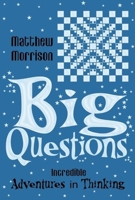 Big Questions: Incredible Adventures in Thinking 1840466707 Book Cover