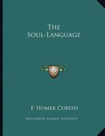 The Soul-Language 1163014966 Book Cover