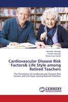 Cardiovascular Disease Risk Factors & Life Style Among Retired Teachers 6139838614 Book Cover