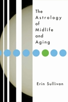 Astrology of Midlife and Aging 1585424080 Book Cover