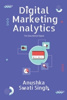 Digital Marketing Analytics: The Data Behind Digital B0FDCS7B9V Book Cover