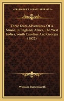 Three Years Adventures, of a Minor, in England, Africa, the West Indies, South-Carolina and Georgia (Classic Reprint) 1167239237 Book Cover