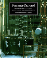 Ferranti-Packard: Pioneers in Electrical Manufacturing 0773509836 Book Cover