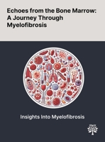 Echoes From the Bone Marrow: A Journey Through Myelofibrosis 1022904477 Book Cover