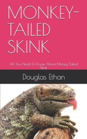 Monkey-Tailed Skink: All You Need To Know About Money-Tailed Skink. B08R81KKS5 Book Cover