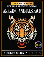 Amazing Animals Face Adult Coloring Books: 80 Pages New and Unique Adult Coloring Books Stress Relieving Designs Animals With Beautiful ... and Many Mores Animals Cute Face Designs B0892HRVKD Book Cover