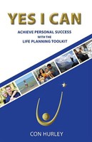 Yes I Can: Achieve Personal Success With the Life Planning Toolkit 1848890001 Book Cover