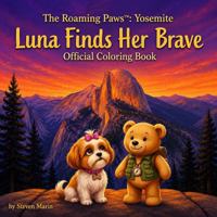 The Roaming Paws™: Yosemite: Luna Finds Her Brave — Official Coloring Book B0H5VJ4JVW Book Cover
