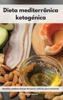 Dieta mediterr�nica ketog�nica: Receitas mediterr�nicas de baixas calorias para iniciantes. Ketogenic Recipes 1802553975 Book Cover