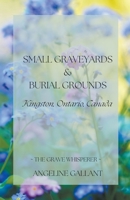 Small Graveyards & Burial Grounds: Kingston, Ontario, Canada B0BGMNHQRL Book Cover