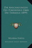 Die Anschauungen Des Porphyrius Uber Die Tierseele (1899) 114113652X Book Cover
