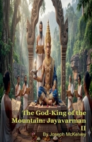 The God-King of the Mountain: Jayavarman II B0GY1R1RJM Book Cover