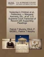 Yesterday's Children et al., Petitioners, v. Margaret Kennedy, Etc., et al. U.S. Supreme Court Transcript of Record with Supporting Pleadings 1270691155 Book Cover