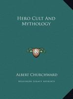 Hero Cult And Mythology 1419121421 Book Cover