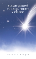 Yo soy Jehová tu Dios, fuerte y celoso (Spanish Edition) 1506551254 Book Cover