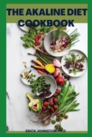THE ALKALINE DIET COOCBOOK: Complete Alkaline recipes and Everything to Know B0BKC9ZQB5 Book Cover