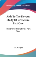 AIDS to the Devout Study of Criticism, Part One: The David-Narratives; Part Two: The Book of Psalms 0548709629 Book Cover