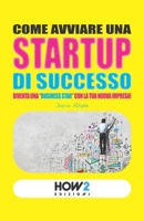 COME AVVIARE UNA STARTUP DI SUCCESSO: Diventa una "Business Star" con la tua nuova impresa! (Italian Edition) 8899356440 Book Cover