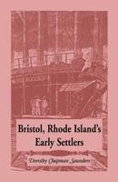 Bristol, Rhode Island's Early Settlers 1556136498 Book Cover