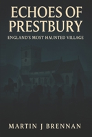 Echoes of Prestbury: England's most haunted village B0FP9FCG11 Book Cover