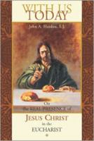 With Us Today : On the Real Presence of Jesus Christ in the Eucharist 0970610602 Book Cover
