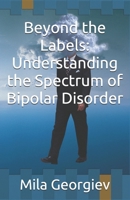 Beyond the Labels: Understanding the Spectrum of Bipolar Disorder B0DPMXPZXM Book Cover