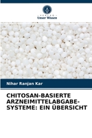 Chitosan-Basierte Arzneimittelabgabe-Systeme: Ein Übersicht 620354194X Book Cover