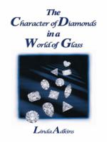 The Character of Diamonds in a World of Glass 1412200253 Book Cover