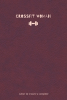 CROSSFIT woman : Cahier de Crossfit à compléter. (French Edition) 1677768312 Book Cover