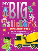My Big Sticker And Activity Book: Packed with dinosaurs, vehicles and spaceships! 9369891455 Book Cover