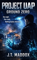 Project UAP: Ground Zero B0GLPSGYH3 Book Cover