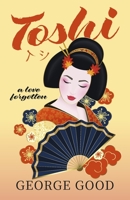 Toshi: A Love Forgotten B0CKYLSJT2 Book Cover