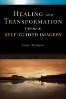 Healing and Transformation Through Self Guided Imagery 1587613247 Book Cover