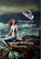 Mermaid In The Kitchen 0999706020 Book Cover