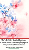 The Life After Death (Barzakh) In Islam Based from The Holy Quran Bilingual Edition 1393735983 Book Cover