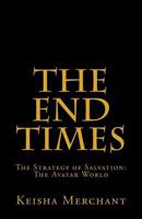 The End Times: The Strategy of Salvation: The Avatar World 1981711503 Book Cover