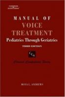 Manual of Voice Treatment: Pediatrics Through Geriatrics Third Edition (Clinical Competence) 1418009571 Book Cover