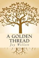 A Golden Thread: A History of the Thomas-Mason Family of Clark, Coal Creek, and Union Townships, Montgomery County, Indiana and Related Families 1723255998 Book Cover