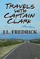 Travels with Captain Clark 1720440190 Book Cover