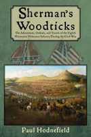 Sherman's Woodticks: The Adventures, Ordeals and Travels of the Eighth Minnesota Volunteer Infantry During the Civil War 1682011372 Book Cover