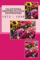 Valentines printed in Utah Newspapers: 1873 - 1898 1983578355 Book Cover