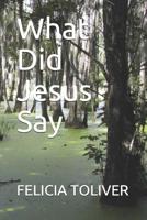 What Did Jesus Say 1097453758 Book Cover