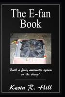 The E-fan Book: Build a fully automatic system on the Cheap! 1980254699 Book Cover